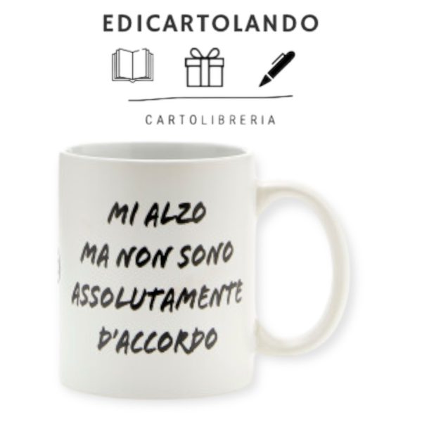 MUG - MI ALZO MA NON SONO ASSOLUTAMENTE DACCORDO