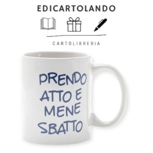 MUG - Prendo atto e me ne sbatto