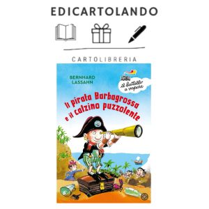 Il pirata Barbagrossa e il calzino puzzolente. Ediz. a colori