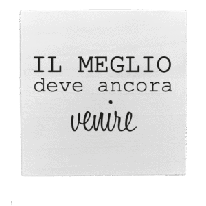 Quadretto in Legno – Il meglio deve ancora venire