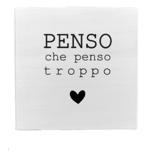 Quadretto in Legno – Penso che penso troppo